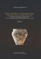 Naczynia ceramiczne jako zrodlo poznania procesow osadniczych w strefie chelminsko-dobrzynskiej na poczatku wczesnego sredniowiecza (VII-IX wiek). Tom 1
