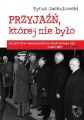 Przyjazn ktorej nie bylo