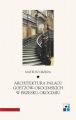 Architektura Palacu Goetzow-Okocimskich w Brzesku-Okocimiu