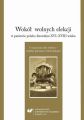 Wokol wolnych elekcji w panstwie polsko-litewskim XVI-XVIII wieku. O znaczeniu idei wyboru – miedzy prawami a obowiazkami