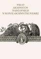 Wklad archiwistow warszawskich w rozwoj archiwistyki polskiej