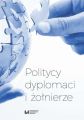 Politycy, dyplomaci i zolnierze