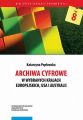 Archiwa cyfrowe w wybranych krajach europejskich, USA i Australii