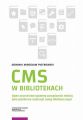 CMS w bibliotekach. Open sourceowe systemy zarzadzania trescia jako platforma realizacji uslug bibliotecznych