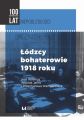 Lodzcy bohaterowie 1918 roku
