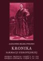 Kronika Sarmacji Europejskiej. Ksiega Trzecia. Czesc I, II i III. Ksiega Czwarta. Czesc I, II i III
