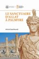 Le sanctuaire d'Allat a Palmyre