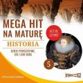 Mega hit na mature. Historia 5. Dzieje powszechne. XVI i XVII wiek