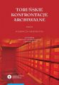 Torunskie konfrontacje archiwalne, t. 6: Pogranicza archiwistyki