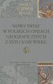 Nowy Swiat w polskich opisach geograficznych z XVII i XVIII wieku