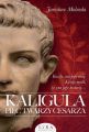 Kaligula. Piec twarzy cesarza