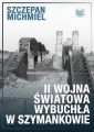 II wojna swiatowa wybuchla w Szymankowie