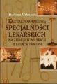 Ksztaltowanie sie specjalnosci lekarskich na ziemiach polskich w latach 1860-1914