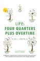 Life: Four Quarters Plus Overtime