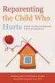 Reparenting the Child Who Hurts