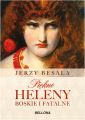 Piekne Heleny. Boskie i fatalne
