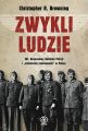 Zwykli ludzie. 101. Rezerwowy Batalion Policji i 