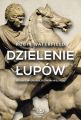 Dzielenie lupow. Wojna o imperium Aleksandra Wielkiego