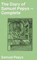 The Diary of Samuel Pepys — Complete