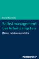 Selbstmanagement bei Arbeitsangsten