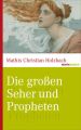 Die gro?en Seher und Propheten