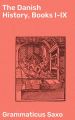 The Danish History, Books I-IX
