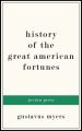 History of the Great American Fortunes
