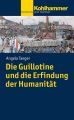 Die Guillotine und die Erfindung der Humanitat