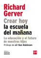 Crear hoy la escuela de manana: la educacion y el futuro de nuestros hijos