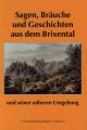 Sagen, Brauche und Geschichten aus dem Brixental und seiner naheren Umgebung