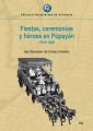 Fiestas, ceremonias y heroes en Popayan