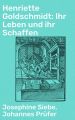 Henriette Goldschmidt: Ihr Leben und ihr Schaffen