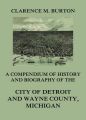 Compendium of history and biography of the city of Detroit and Wayne County, Michigan