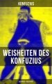 Weisheiten des Konfuzius: Gesprache & Philosophie