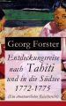 Entdeckungsreise nach Tahiti und in die Sudsee 1772-1775 (Ein abenteuerlicher Reisebericht)