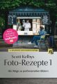 Scott Kelbys Foto-Rezepte 1