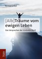 (Alb-)Traume vom ewigen Leben
