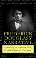 FREDERICK DOUGLASS' NARRATIVE  Memoirs of an American Slave, Freedom Fighter & Statesman