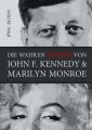 Die wahren Morder von J.F.Kennedy und Marilyn Monroe