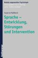 Sprache - Entwicklung, Storungen und Intervention