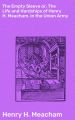 The Empty Sleeve or, The Life and Hardships of Henry H. Meacham, in the Union Army