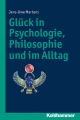 Gluck in Psychologie, Philosophie und im Alltag