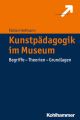 Kunstpadagogik im Museum