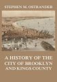 A History of the City of Brooklyn and Kings County