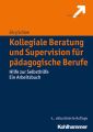 Kollegiale Beratung und Supervision fur padagogische Berufe