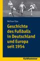 Geschichte des Fu?balls in Deutschland und Europa seit 1954