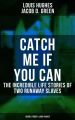 CATCH ME IF YOU CAN - The Incredible Life Stories of Two Runaway Slaves: Jacob D. Green & Louis Hughes