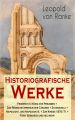 Historiografische Werke: Friedrich II. Konig von Preu?en + Das Romische Imperium der Casaren + Savonarola + Napoleon I. und Napoleon III. + Zum Kriege 1870/71 + Furst Bismarck und viel mehr