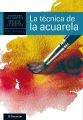 Cuaderno del artista. La tecnica de la acuarela