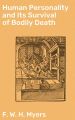 Human Personality and Its Survival of Bodily Death